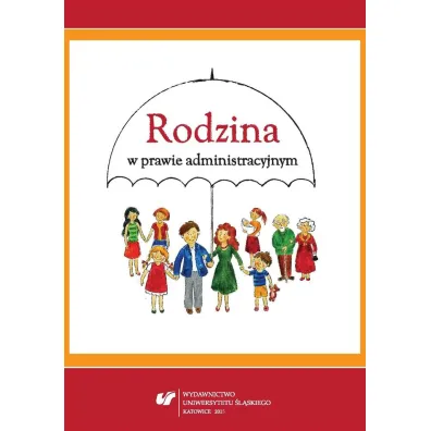 Rodzina w prawie administracyjnym - Agnieszka Zi�kowska, Red Anna  Gronkiewicz