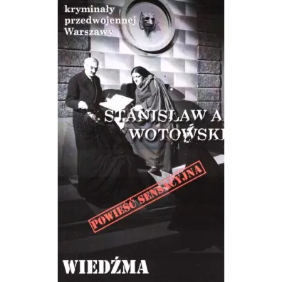 Krymina�y przedwojennej Warszawy Tom 102 Wied�ma (powie�� sensacyjna) - Stanis�aw Antoni Wotowski