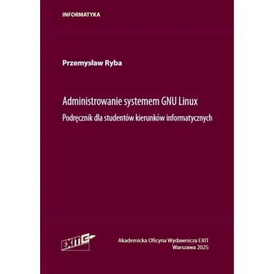 Administrowanie systemu GNU Linux. Podr�cznik... - Przemys�aw  Ryba