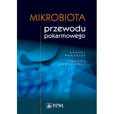 Mikrobiota przewodu pokarmowego - Anatol Panasiuk, Joanna  Kowali�ska