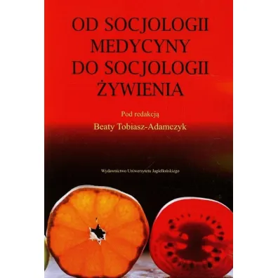 Od socjologii medycyny do socjologii �ywienia - Beata Tobiasz-Adamczyk