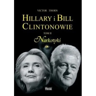 Narkotyki. Hillary i Bill Clintonowie. Tom 2 - Victor Thorn