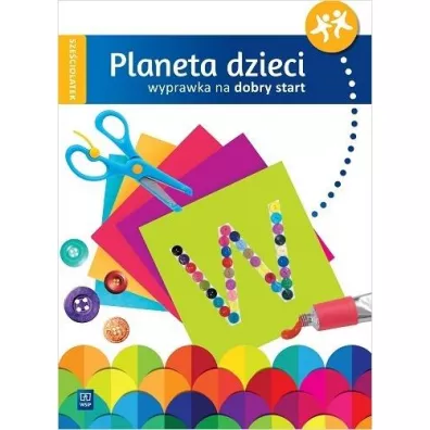 Planeta dzieci. Sze�ciolatek. Wyprawka na dobry start