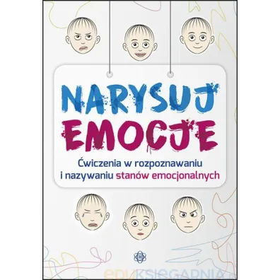 Narysuj emocje. �wiczenia w rozpoznawaniu i nazywaniu stan�w emocjonalnych - Magdalena Hinz