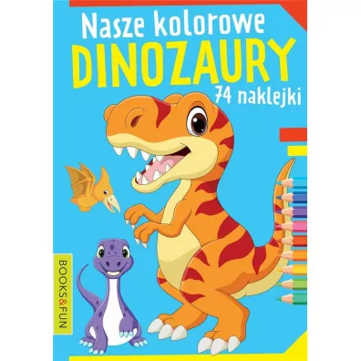 Nasze kolorowe dinozaury z naklejkami