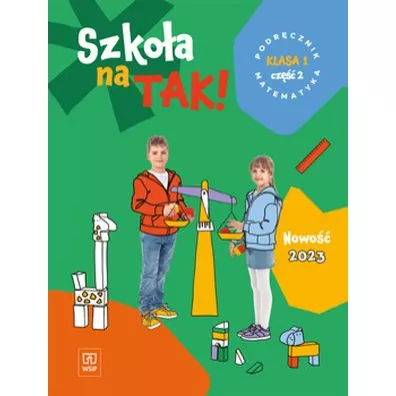 Szko�a na TAK! Matematyka. Podr�cznik. Edukacja wczesnoszkolna. Klasa 1. Cz�� 2