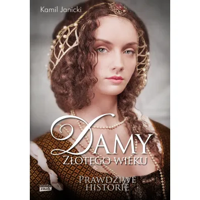 Damy z�otego wieku. Damy. Tom 1 - Kamil Janicki