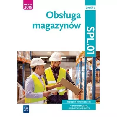 Obsuga magazynw. Kwalifikacja SPL.01. Podrcznik do nauki zawodu technik logistyk i magazynier. Cz 2. Szkoy ponadpodstawowe - Dorota Zadrona, Joanna liewska, Anna Roej, Jarosaw Stolarski