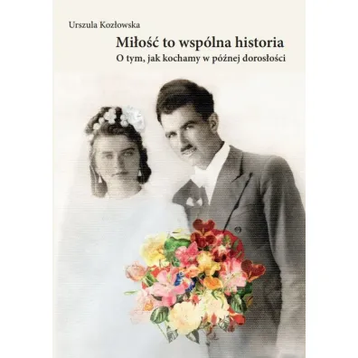 Mi�o�� to wsp�lna historia - Urszula Koz�owska