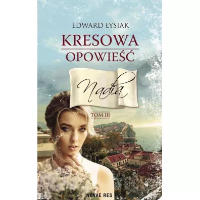 Nadia. Kresowa opowie��. Tom 3 - Edward �ysiak