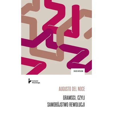 Gramsci, czyli samob�jstwo rewolucji - Augusto Del Noce