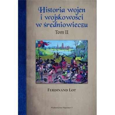 Historia wojen i wojskowo�ci w �redniowieczu. Tom 2 - Ferdinand  Lot