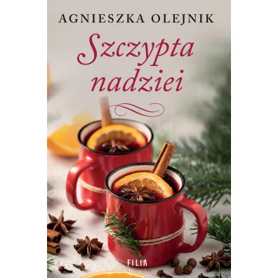 Szczypta nadziei. Seria Dworek w Mi�osnej. Tom 2 - Agnieszka Olejnik