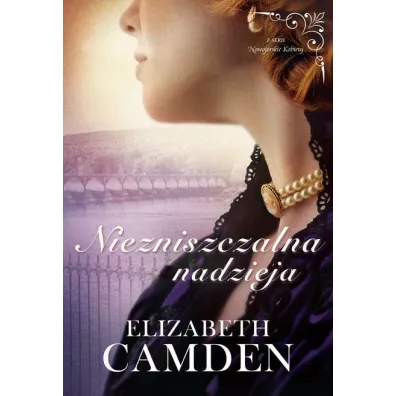 Niezniszczalna nadzieja. Nowojorskie kobiety. Tom 3 - Elizabeth Camden