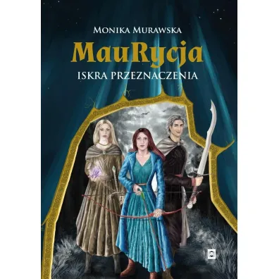 Maurycja. Iskra przeznaczenia - Monika Murawska