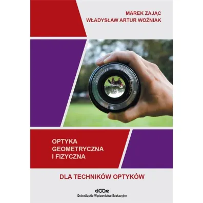 Optyka geometryczna i fizyczna dla technik�w i optyk�w - Marek Zaj�c, W�adys�aw Artur  Wo�niak