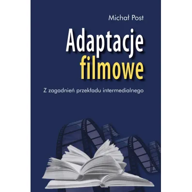Adaptacje filmowe. Z zagadnie� przek�adu intermedialnego - Micha� Post