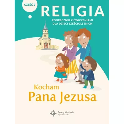 Kocham Pana Jezusa. Podr�cznik z �wiczeniami dla dzieci sze�cioletnich. Cz�� 2 - Pawe� P�aczek