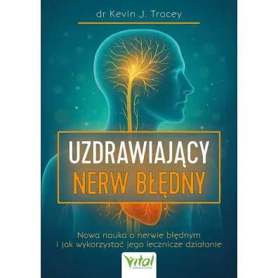 Nerw b��dny – przewodnik uruchomienia wbudowanego systemu samoleczenia - Kevin J Tracey