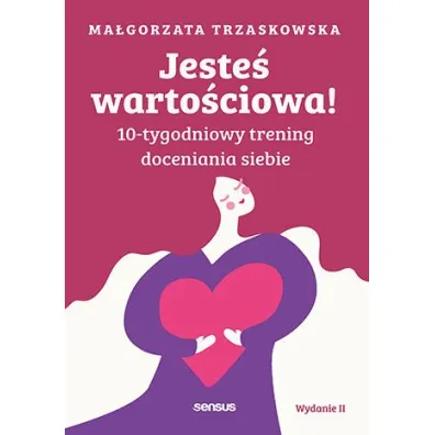 Jeste� warto�ciowa! 10-tygodniowy trening doceniania siebie - Ma�gorzata  Trzaskowska