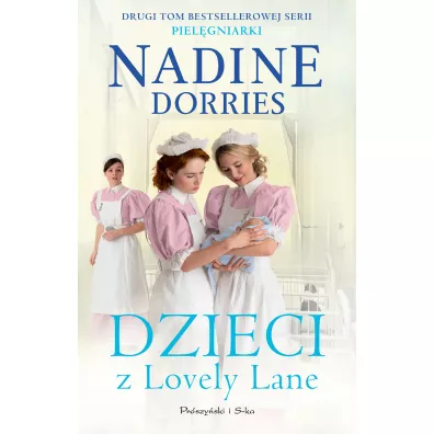 Dzieci z Lovely Lane. Piel�gniarki. Tom 2 - Nadine Dorries
