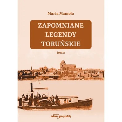 Zapomniane legendy toru�skie T.2 - Maria Mame�a