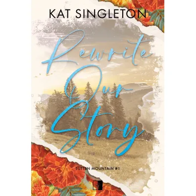 Rewrite Our Story. Seria Sutten Mountain. Tom 1 - Kat Singleton