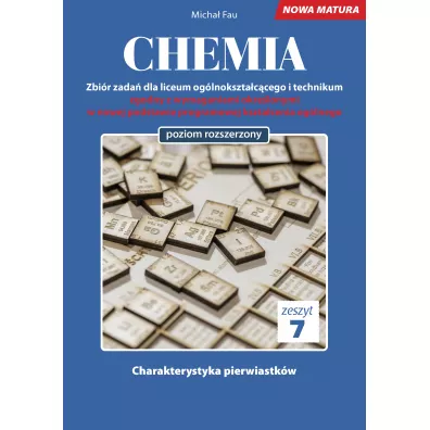 Chemia. Zbi�r zada� dla liceum og�lnokszta�c�cego i technikum. Zeszyt 7. Poziom rozszerzony - Micha� Fau
