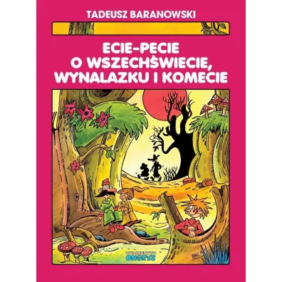 Ecie-Pecie o wszech�wiecie, wynalazku i komecie - Tadeusz Baranowski