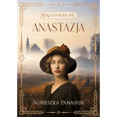 Anastazja. Burza na Podlasiu. Tom 1 - Agnieszka Panasiuk