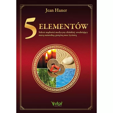 5 elementw. Sekret mdroci medycyny chiskiej - Jean Haner