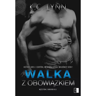 Walka z obowi�zkiem. M�czyzna z honorem. Tom 3.5 - K. C. Lynn