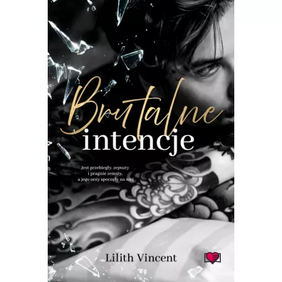Brutalne intencje. Brutal Hearts. Tom 1 - Lilith Vincent