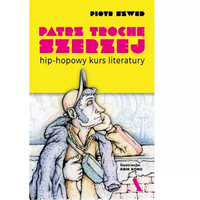 Patrz troch� szerzej. Hip-hopowy kurs literatury