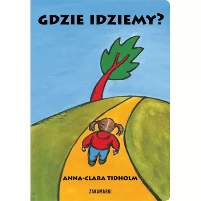 Gdzie idziemy? - Anna-Clara Tidholm