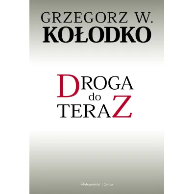 Droga do teraz - Grzegorz Witold Ko�odko