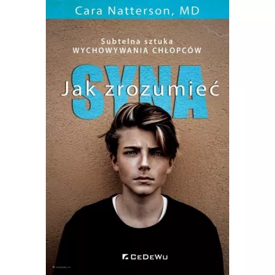 Jak zrozumie syna. Subtelna sztuka wychowywania chopcw - MD, Cara Natterson