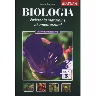 Biologia. �wiczenia maturalne z komentarzem. Poziom rozszerzony. Zeszyt 3 - �ukasz Czarnocki