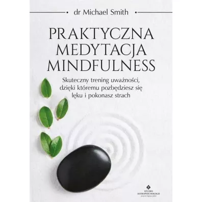 Praktyczna medytacja mindfulness - Smith Michael