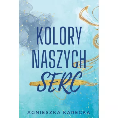 Kolory naszych serc - Agnieszka Karecka