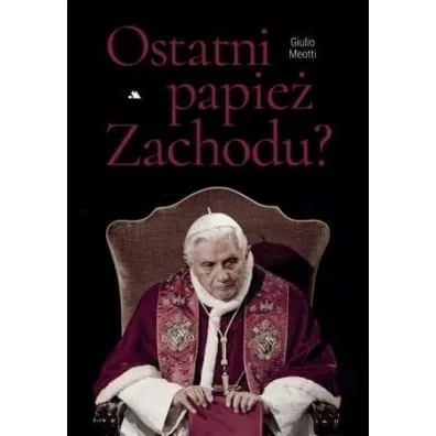 Ostatni papie� Zachodu - Giulio Meotti