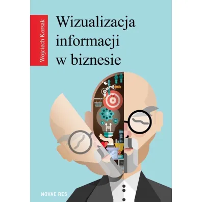 Wizualizacja informacji w biznesie - Wojciech Korsak