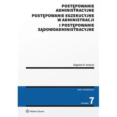 Post�powanie administracyjne, post�powanie egzekucyjne w administracji i post�powanie s�dowoadministracyjne - Zbigniew Kmiecik