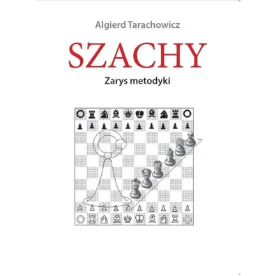 Szachy. Zarys metodyki - Algierd Tarachowicz