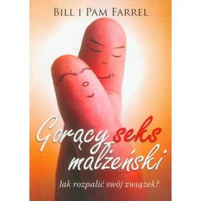 Gor�cy seks ma��e�ski - Bill Farrel, Pam Farrel