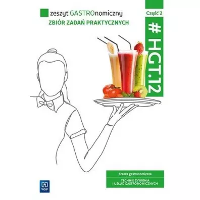 Zeszyt GASTROnomiczny. Zbi�r zada� praktycznych. Kwalifikacja HGT.12. Zeszyt �wicze� do zawodu technik �ywienia i us�ug gastronomicznych. Cz�� 2 - Joanna Duda, Sebastian Krzywda