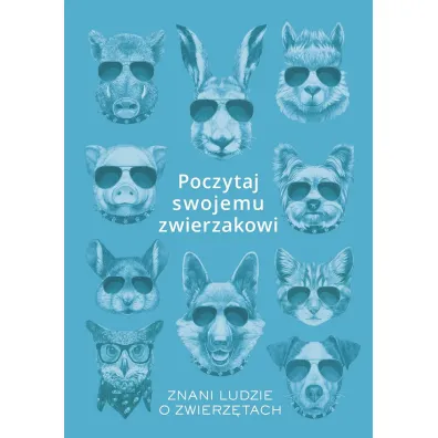 Poczytaj swojemu zwierzakowi. Znani ludzie o zwierz�tach - Karolina  Rychter