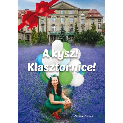 A kysz! Klasztornice! - Dorota  Plewak