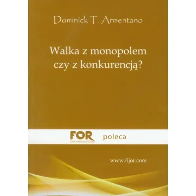 Walka z monopolem czy z konkurencj�? - Dominick T. Armentano