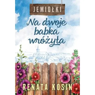 Na dwoje babka wr�y�a. Jemio�ki. Tom 1 - Renata Kosin